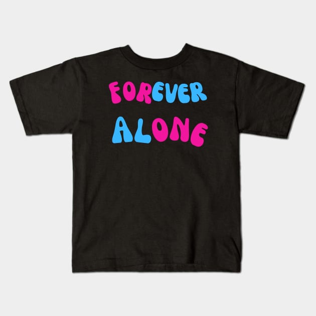 Forever Alone Kids T-Shirt by baha2010